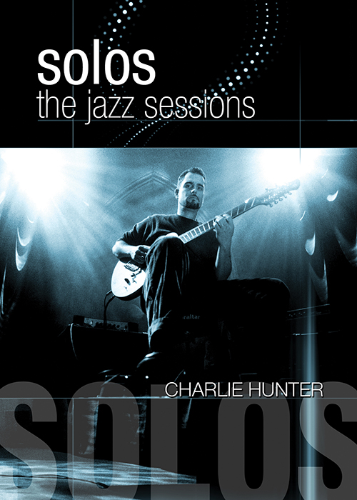 Solos - The Jazz Sessions - Charlie Hunter