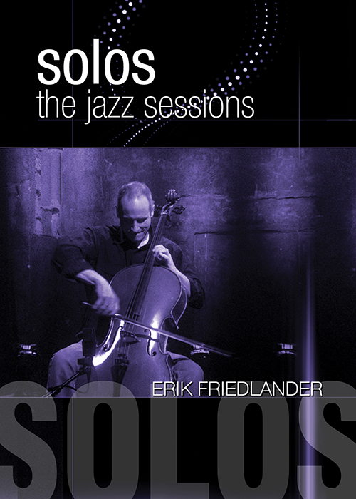 Solos - The Jazz Sessions - Erik Friedlander