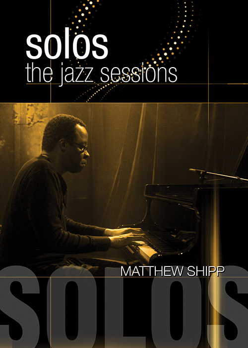 Solos - The Jazz Sessions - Matthew Shipp