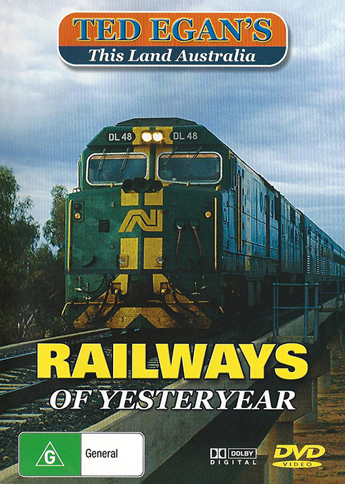 Ted Egan's Australia - The Railways Of Yesteryear
